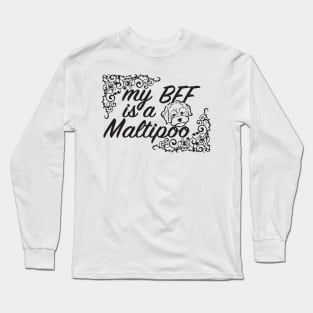 My BFF is a Maltipoo 3 Long Sleeve T-Shirt